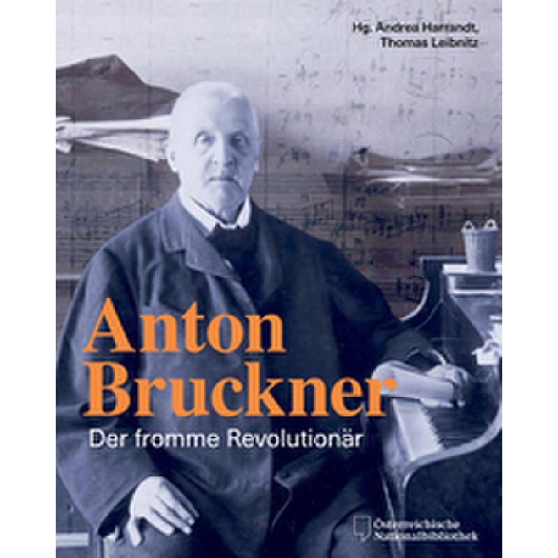 Anton Bruckner - Der fromme Revolutionär
