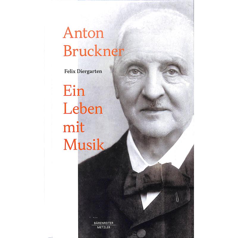 Anton Bruckner - Ein Leben mit Musik Anton Bruckner - Ein Leben mit Musik