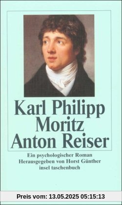 Anton Reiser: Ein psychologischer Roman (insel taschenbuch)