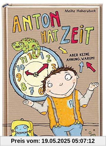 Anton hat Zeit: Aber keine Ahnung warum (Band 1)