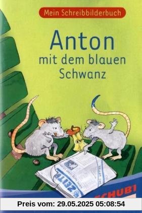 Anton mit dem blauen Schwanz: Mein Schreibbilderbuch