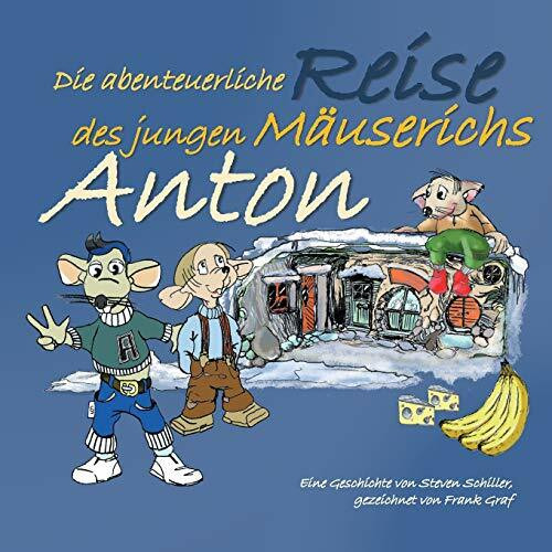 Anton: Die abenteuerliche Reise des jungen Mäuserichs