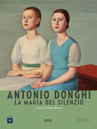 Antonio Donghi. La magia del silenzio