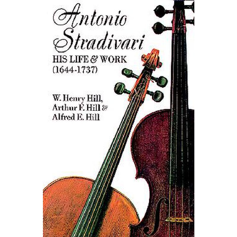 Antonio Stradivari - his life + work (1644 - 1737)