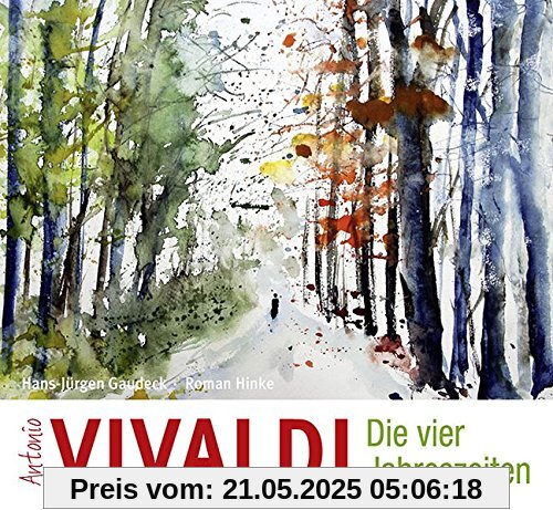 Antonio Vivaldi - Die vier Jahreszeiten: Eine Geschichte zu Vivaldis Meisterwerken
