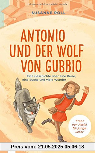 Antonio und der Wolf von Gubbio: Eine Geschichte über eine Reise, eine Suche und viele Wunder - Franz von Assisi für junge Leser