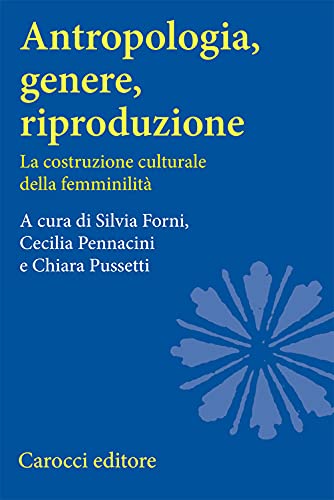 Antropologia, genere, riproduzione. La costruzione culturale della femminilità (Università) von Carocci