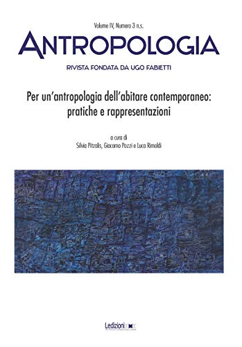 Antropologia. Per un'antropologia dell'abitare contemporaneo: pratiche e rappresentazioni (2017) (Vol.) von Ledizioni