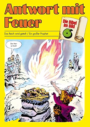Antwort mit Feuer: Das Reich wird geteilt /Ein grosser Prophet (Die Bibel im Bild / Biblische Geschichten im Abenteuercomic-Stil) von Deutsche Bibelgesellschaft