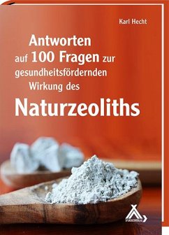 Antworten auf 100 Fragen zur gesundheitsfördernden Wirkung des Naturzeoliths von Spurbuchverlag