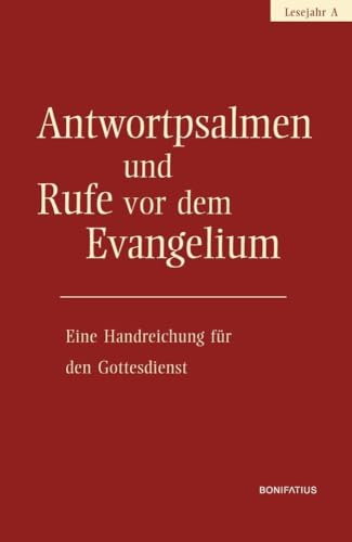 Antwortpsalmen und Rufe vor dem Evangelium - Lesejahr A: Eine Handreichung für den Gottesdienst Antwortpsalmen und Rufe vor dem Evangelium - Lesejahr A: Eine Handreichung für den Gottesdienst