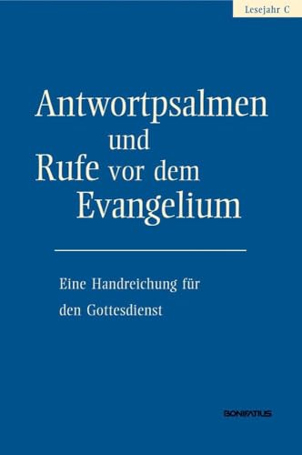 Antwortpsalmen und Rufe vor dem Evangelium - Lesejahr C: Eine Handreichung für den Gottesdienst von Bonifatius GmbH