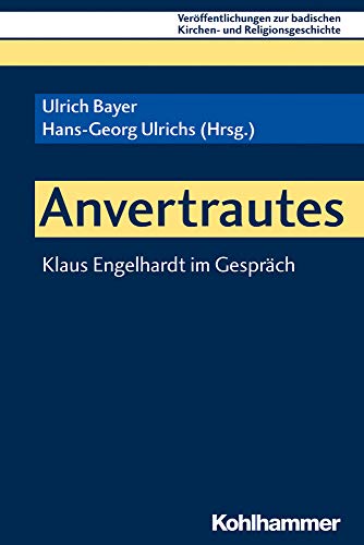 Anvertrautes: Klaus Engelhardt im Gespräch (Veröffentlichungen zur badischen Kirchen- und Religionsgeschichte, 8, Band 8) von Kohlhammer