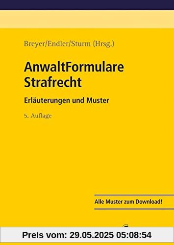 AnwaltFormulare Strafrecht: Erläuterungen und Muster AnwaltFormulare Strafrecht: Erläuterungen und Muster
