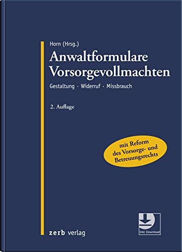 Anwaltformulare Vorsorgevollmachten: Gestaltung - Widerruf - Missbrauch (zerb verlag) von zerb verlag