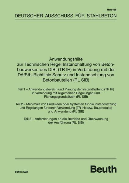 Anwendungshilfe zur Technischen Regel Instandhaltung von Betonbauwerken des DIBt (TR IH) in Verbindung mit der DAfStb Richtlinie Schutz und Instandsetzung von Betonbauteilen (RL SIB) von Beuth Verlag