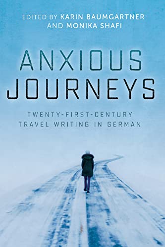 Anxious Journeys: Twenty-First-Century Travel Writing in German (Studies in German Literature Linguistics and Culture, Band 202) von Camden House (NY)
