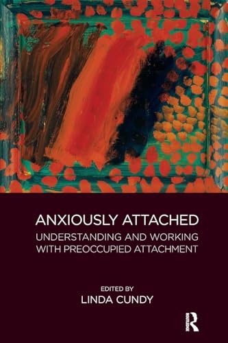 Anxiously Attached: Understanding and Working with Preoccupied Attachment