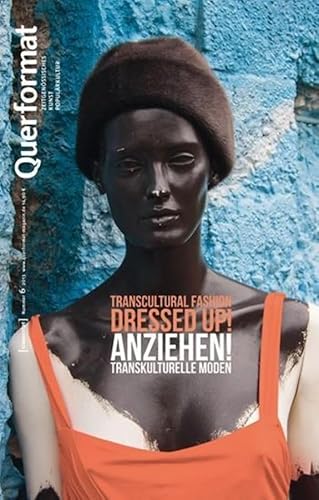 Anziehen. Transkulturelle Moden: Querformat. Zeitschrift für Zeitgenössisches, Kunst, Populärkultur, Heft 6