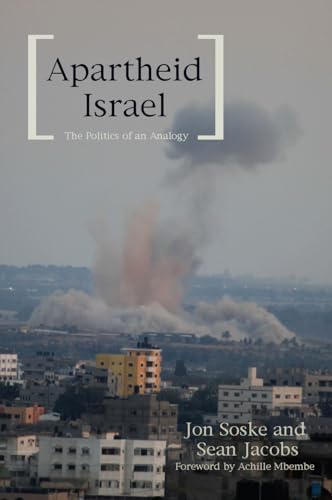 Apartheid Israel: The Politics of an Analogy