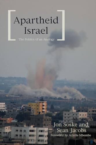 Apartheid Israel: The Politics of an Analogy von Haymarket Books