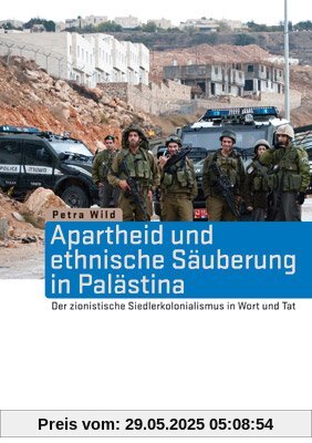 Apartheid und ethnische Säuberung in Palästina: Der zionistische Siedlerkolonialismus in Wort und Tat