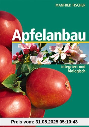 Apfelanbau: Integriert und biologisch Apfelanbau: Integriert und biologisch