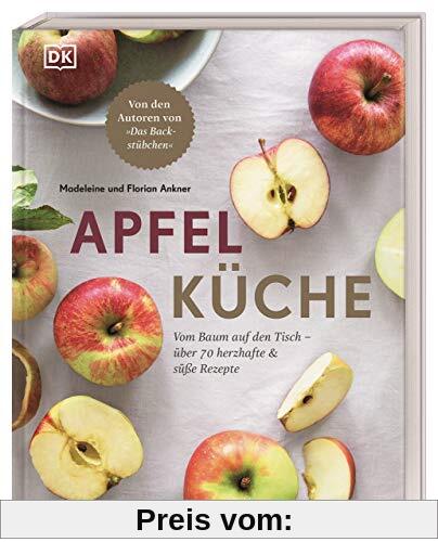 Apfelküche: Vom Baum auf den Tisch – über 70 herzhafte & süße Rezepte. Von den Autoren von Das Backstübchen
