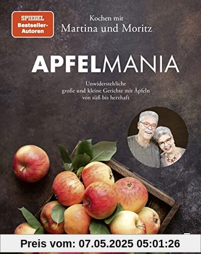 Apfelmania: Unwiderstehliche große und kleine Gerichte mit Äpfeln von süß bis herzhaft: Unwiderstehliche große und kleine Gerichte mit Äpfeln von süß bis herzhaft - Kochen mit Martina und Moritz Apfelmania: Unwiderstehliche große und kleine Gerichte mit Äpfeln von süß bis herzhaft: Unwiderstehliche große und kleine Gerichte mit Äpfeln von süß bis herzhaft - Kochen mit Martina und Moritz