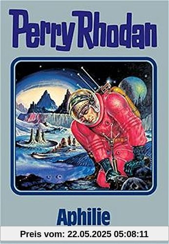 Aphilie. Perry Rhodan 81. (Perry Rhodan Silberband)