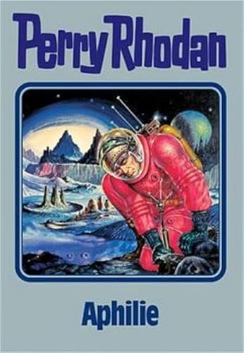 Aphilie. Perry Rhodan 81. (Perry Rhodan Silberband, Band 81)