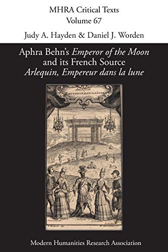 Aphra Behn's 'Emperor of the Moon' and its French Source 'Arlequin, Empereur dans la lune' (Mhra Critical Texts, Band 67) von Modern Humanities Research Association