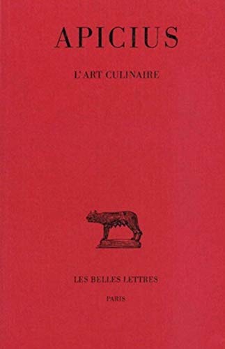 Apicius, l'Art Culinaire (Collection des Universites de France, Band 213) von Les Belles Lettres
