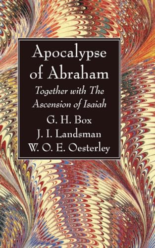 Apocalypse of Abraham: Together with The Ascension of Isaiah Apocalypse of Abraham: Together with The Ascension of Isaiah von Wipf and Stock