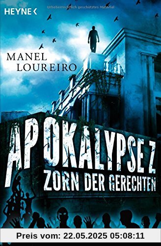 Apokalypse Z - Zorn der Gerechten: Roman Apokalypse Z - Zorn der Gerechten: Roman