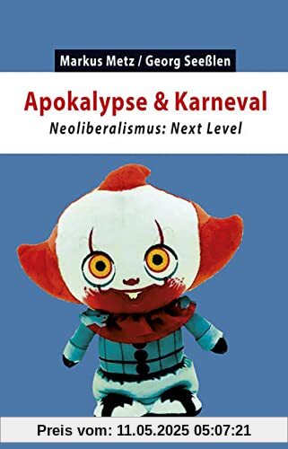 Apokalypse & Karneval: Neoliberalismus: Next Level (Kapital & Krise)