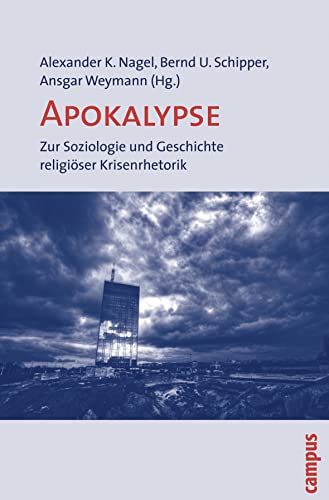 Apokalypse: Zur Soziologie und Geschichte religiöser Krisenrhetorik