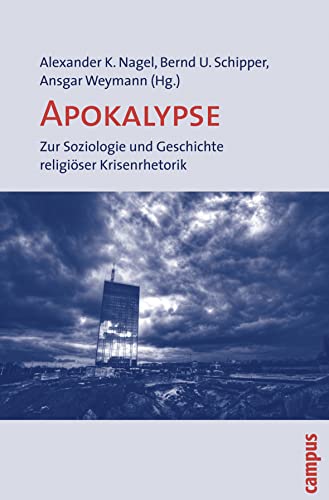 Apokalypse: Zur Soziologie und Geschichte religiöser Krisenrhetorik von Campus Verlag