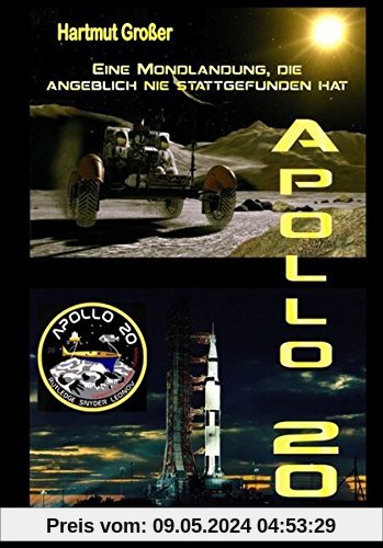 Apollo 20: Eine Mondlandung, die angeblich nie stattgefunden hat