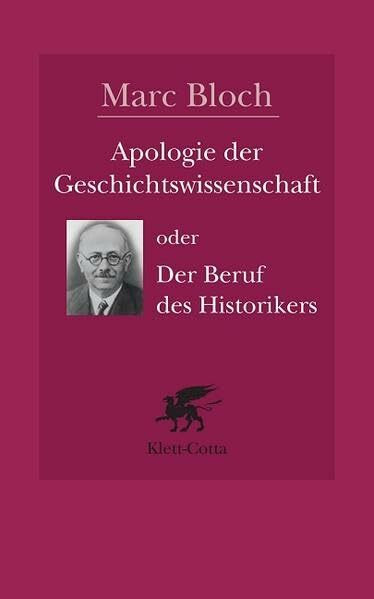 Apologie der Geschichte oder der Beruf des Historikers: Nach d. v. Etienne Bloch edierten fran... Apologie der Geschichte oder der Beruf des Historikers: Nach d. v. Etienne Bloch edierten fran...