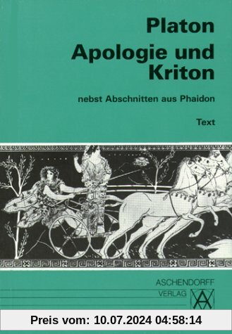 Apologie und Kriton nebst Abschnitten aus Phaidon. Vollständige Ausgabe: Apologie und Kriton nebst Abschnitten aus Phaidon. Text