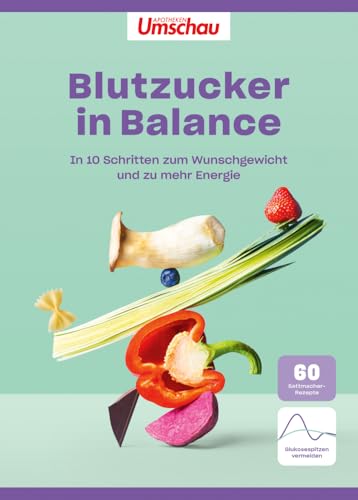 Apotheken Umschau: Blutzucker in Balance: In 10 Schritten zum Wunschgewicht und zu mehr Energie Apotheken Umschau: Blutzucker in Balance: In 10 Schritten zum Wunschgewicht und zu mehr Energie von Wort & Bild GmbH