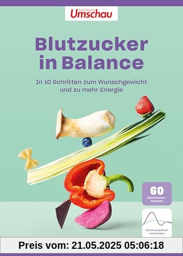 Apotheken Umschau: Blutzucker in Balance: In 10 Schritten zum Wunschgewicht und zu mehr Energie