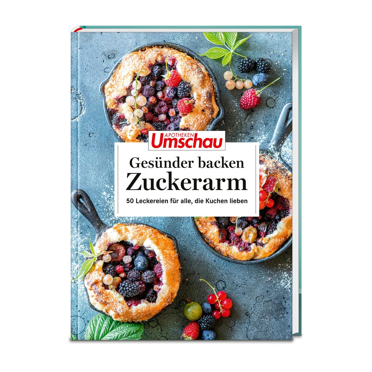 Apotheken Umschau: Gesünder backen - zuckerarm Apotheken Umschau: Gesünder backen - zuckerarm von Wort & Bild GmbH