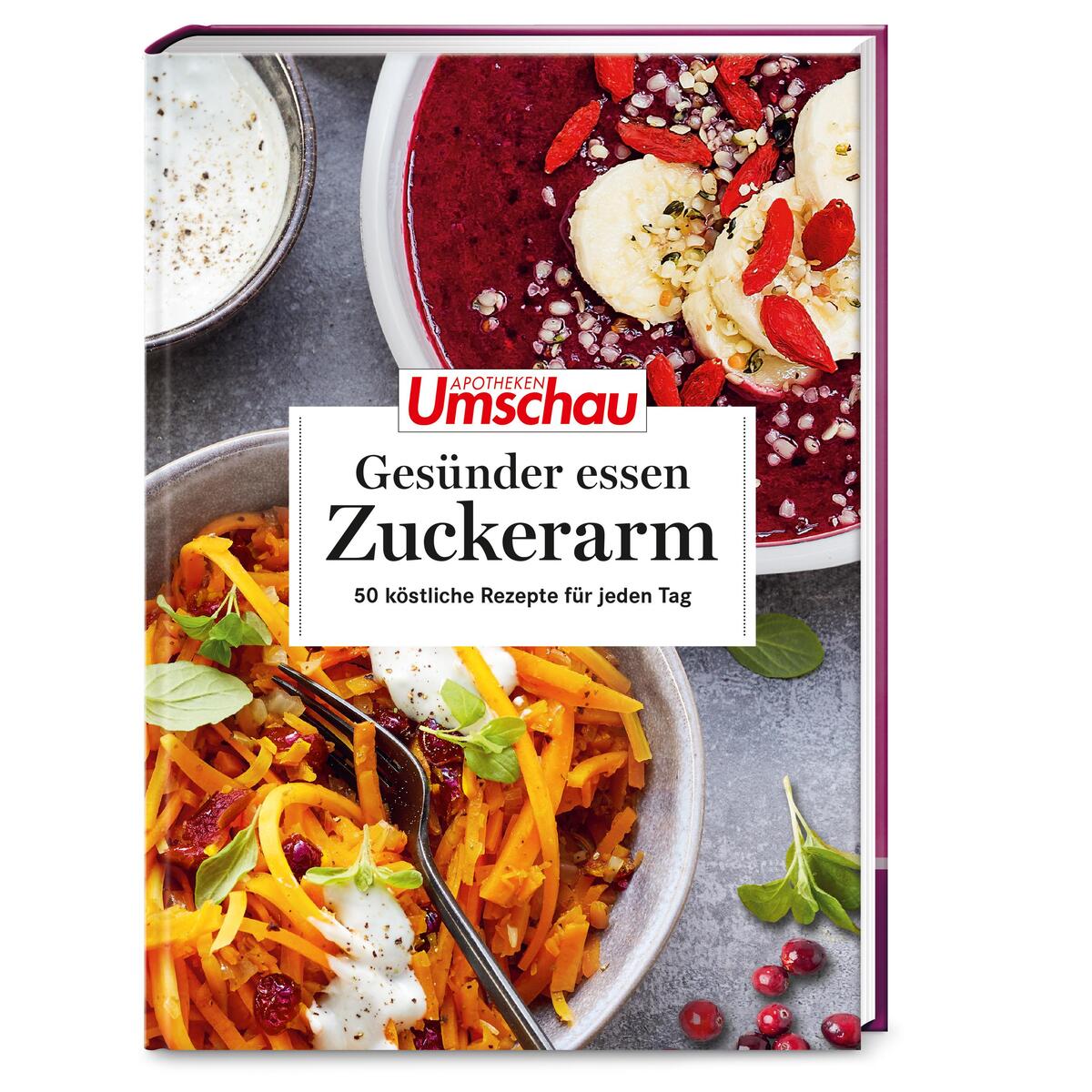 Apotheken Umschau: Gesünder essen - zuckerarm Apotheken Umschau: Gesünder essen - zuckerarm von Wort & Bild GmbH