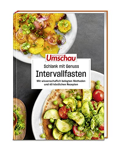 Apotheken Umschau: Schlank mit Genuss – Intervallfasten: Mit wissenschaftlich belegten Methoden und 60 köstlichen Rezepten (Die Buchreihe der Apotheken Umschau, Band 10)