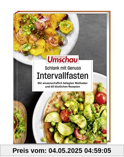 Apotheken Umschau: Schlank mit Genuss – Intervallfasten: Mit wissenschaftlich belegten Methoden und 60 köstlichen Rezepten (Die Buchreihe der Apotheken Umschau, Band 10)