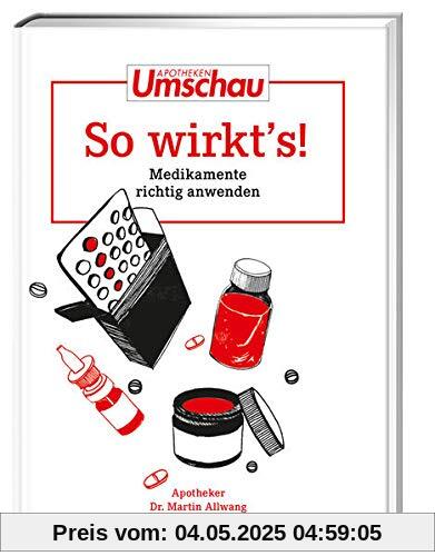 Apotheken Umschau: So wirkt's: Medikamente richtig anwenden