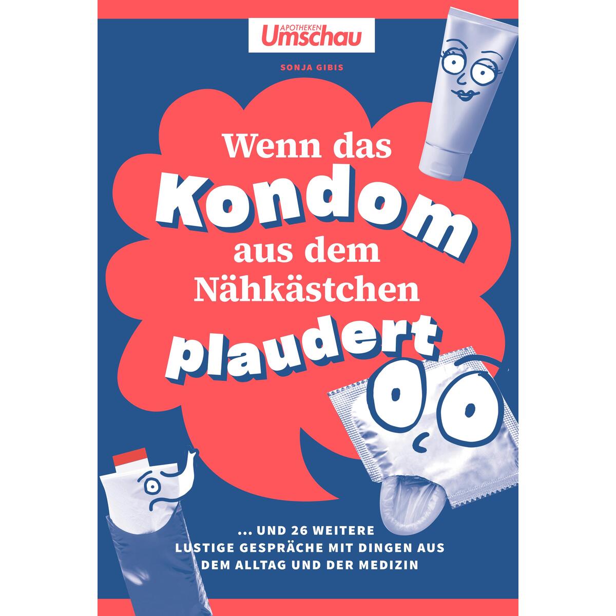 Apotheken Umschau: Wenn das Kondom aus dem Nähkästchen plaudert Apotheken Umschau: Wenn das Kondom aus dem Nähkästchen plaudert von Wort & Bild GmbH