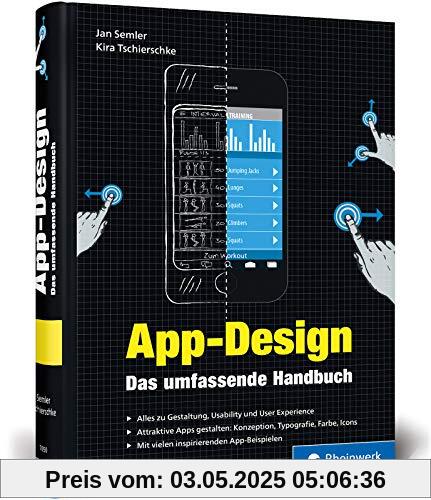 App-Design: Das umfassende Handbuch. Alles zur Gestaltung, Usability und User Experience von iOS-, Android- und Web-Apps